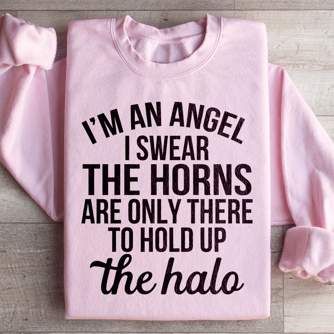 I'm An Angel I Swear Sweatshirt