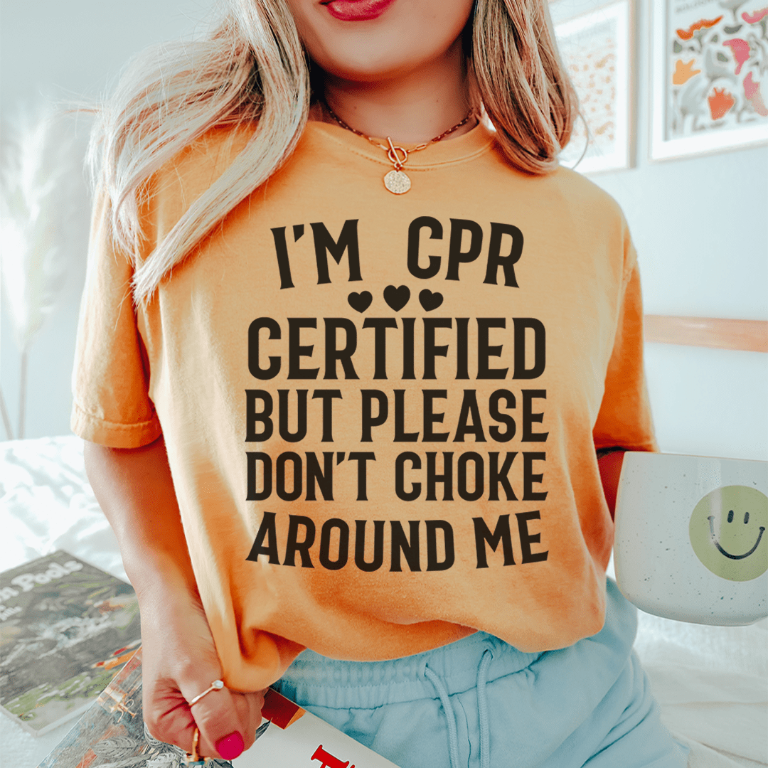 I'm CPR Certified Tee