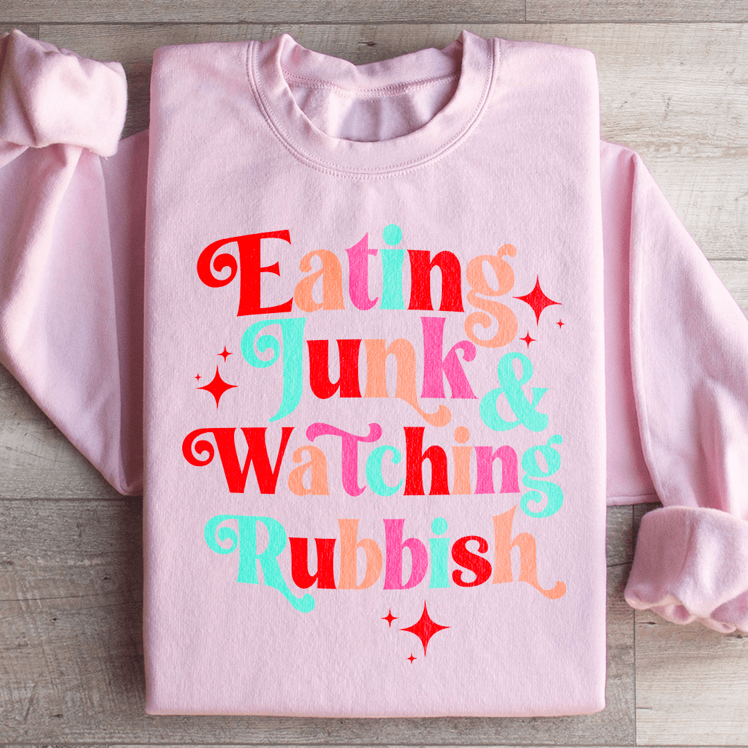I'm Eating Junk & Watching Rubbish Sweatshirt