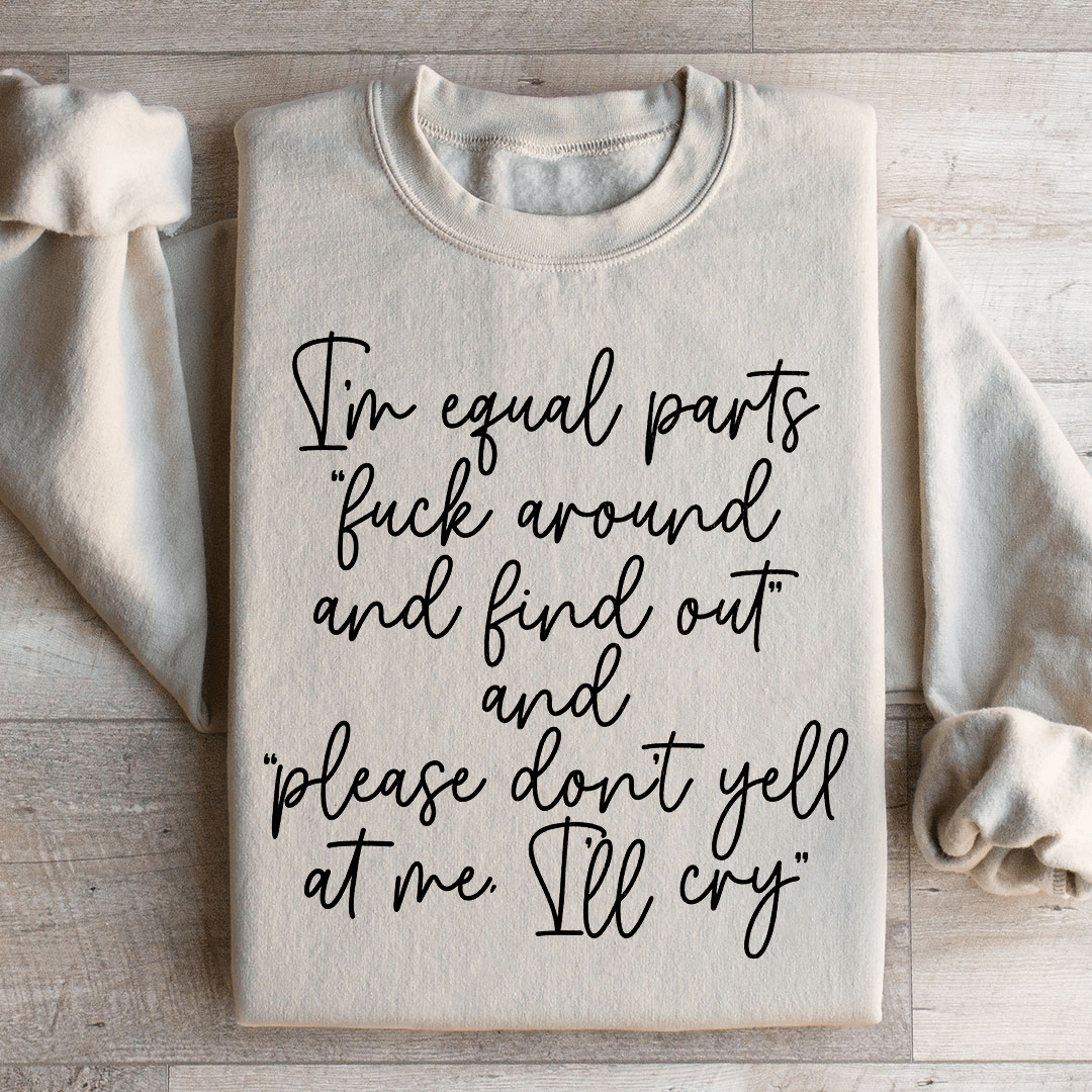 I'm Equal Part Sweatshirt