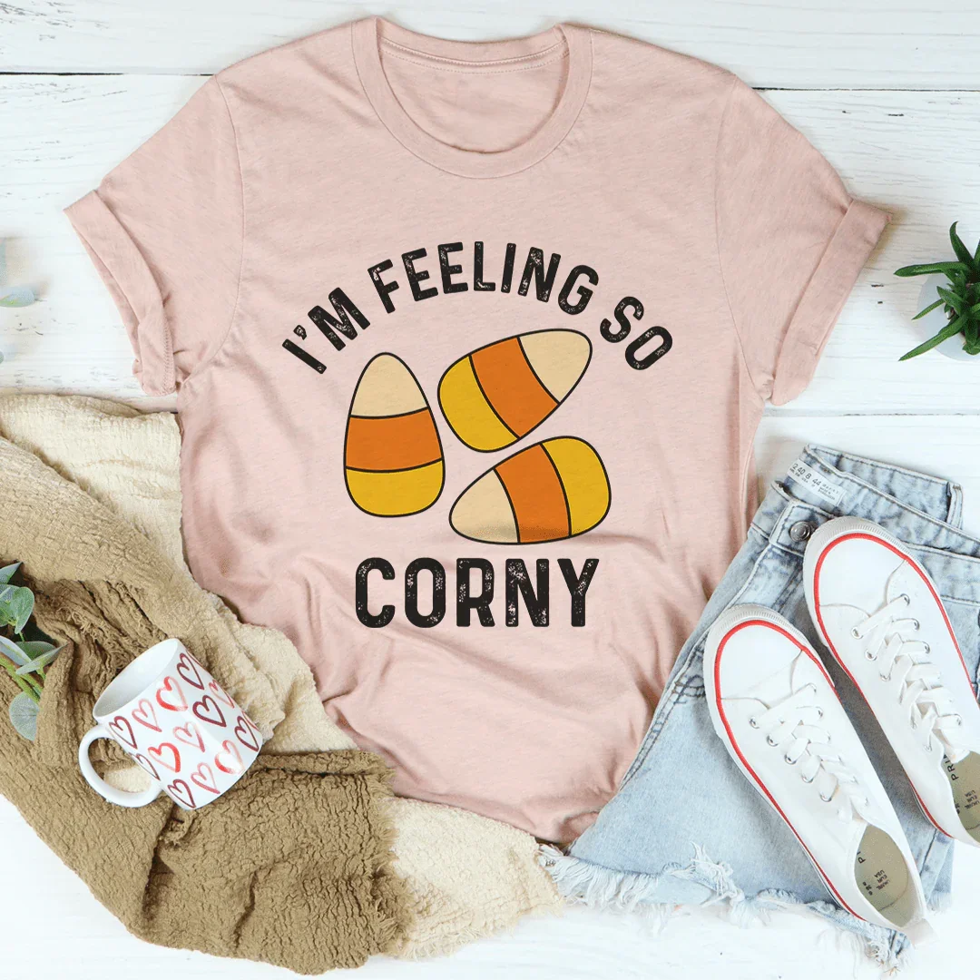 I'm Feeling So Corny Tee