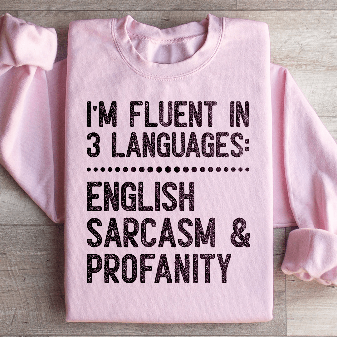 I'm Fluent In 3 Language Sweatshirt