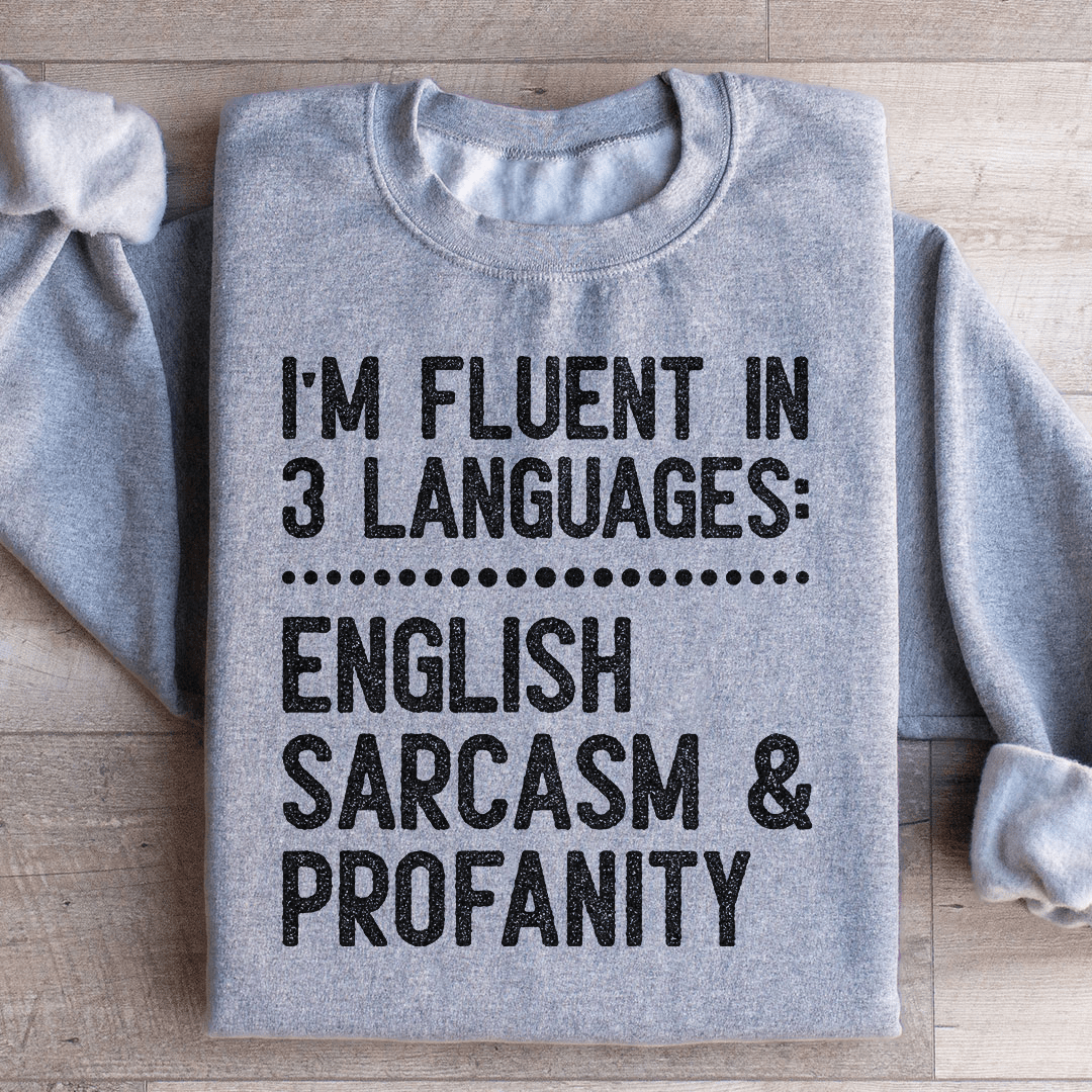I'm Fluent In 3 Language Sweatshirt