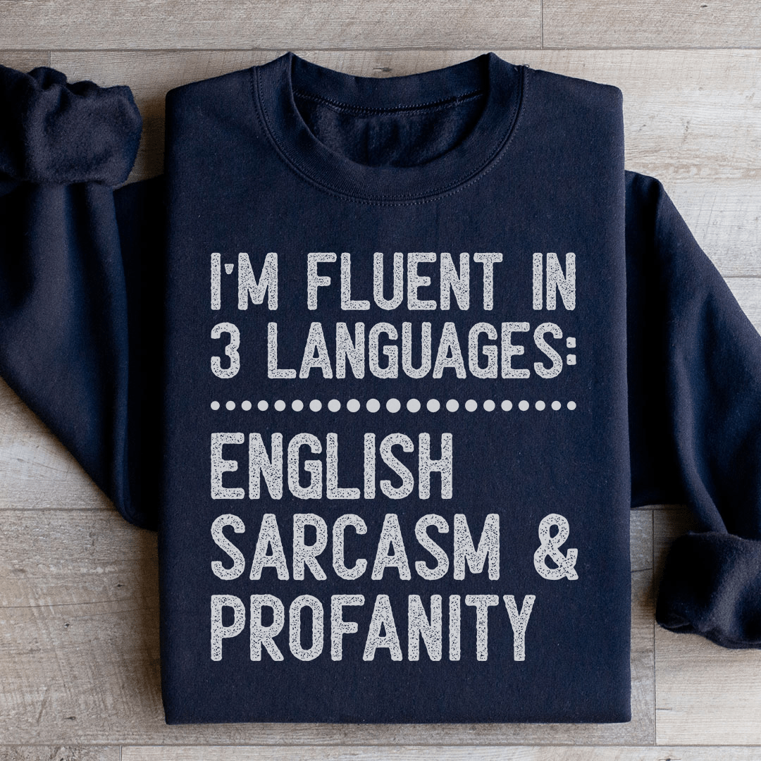 I'm Fluent In 3 Language Sweatshirt