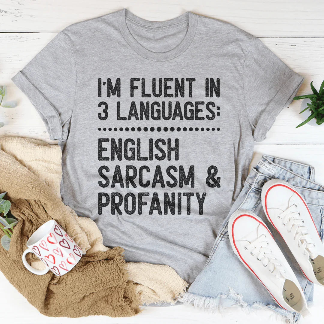 I'm Fluent In 3 Languages Tee