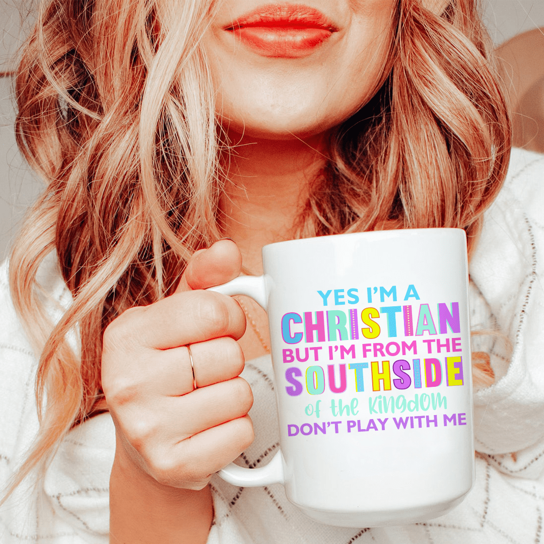 I'm From The Southside Of The Kingdom Ceramic Mug 15 oz