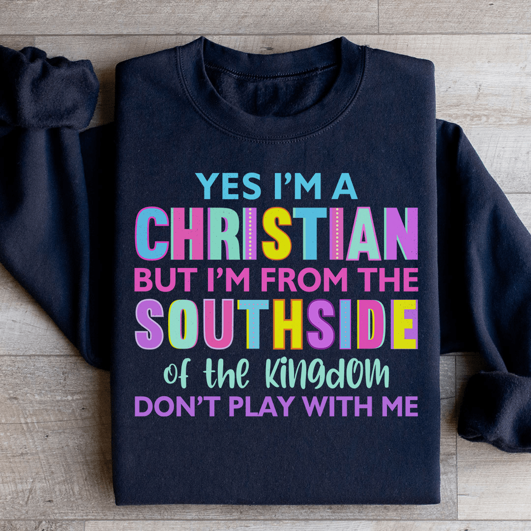 I'm From The Southside Of The Kingdom Sweatshirt