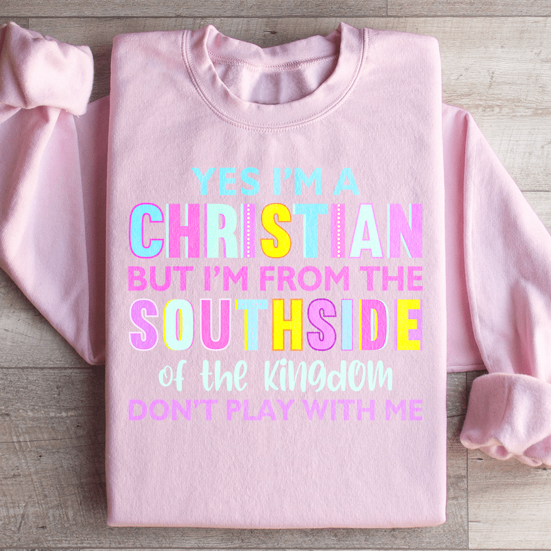 I'm From The Southside Of The Kingdom Sweatshirt