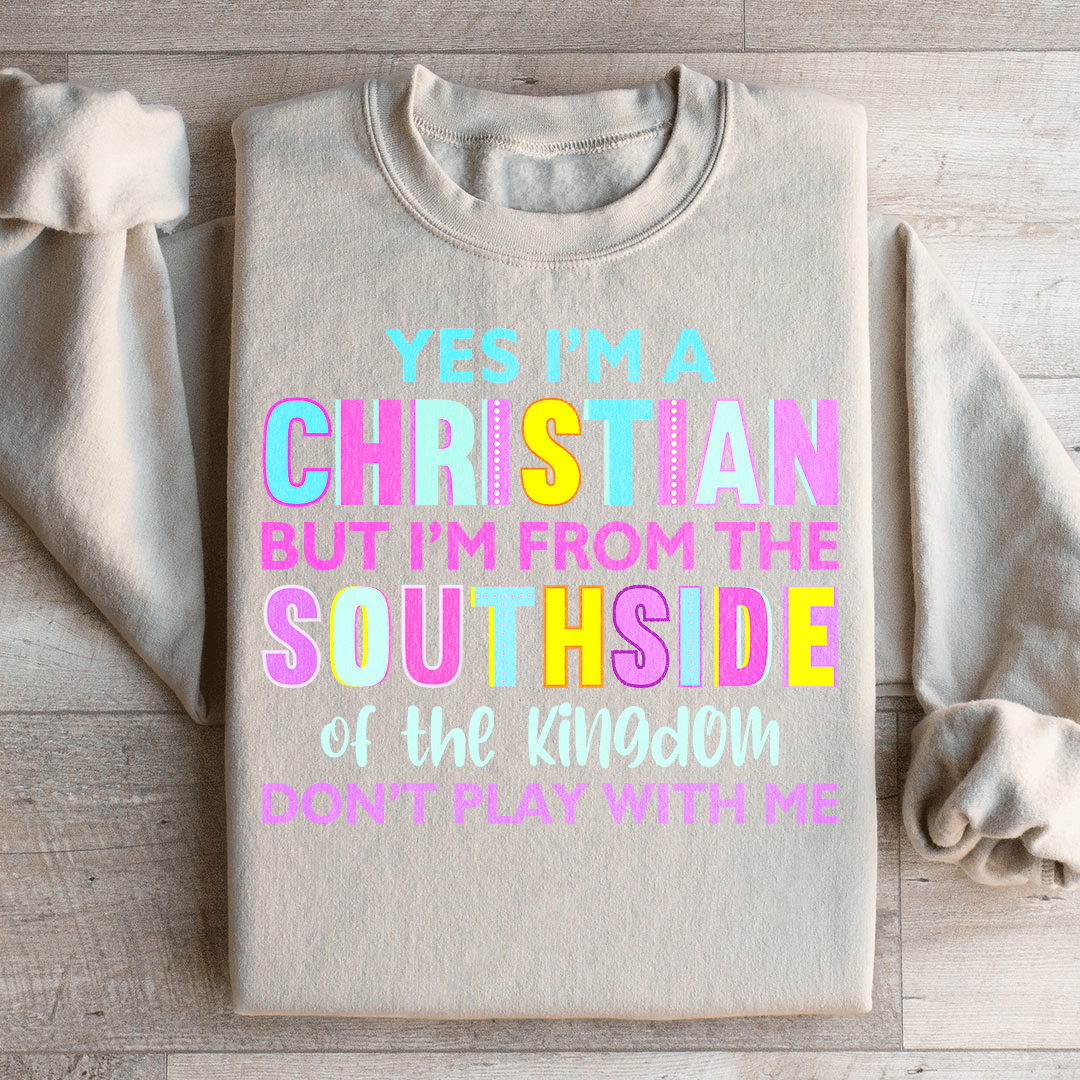 I'm From The Southside Of The Kingdom Sweatshirt