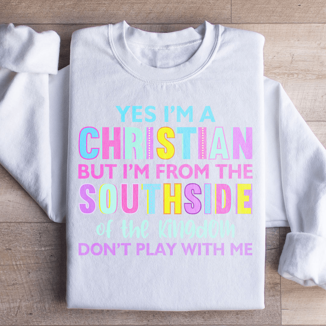 I'm From The Southside Of The Kingdom Sweatshirt