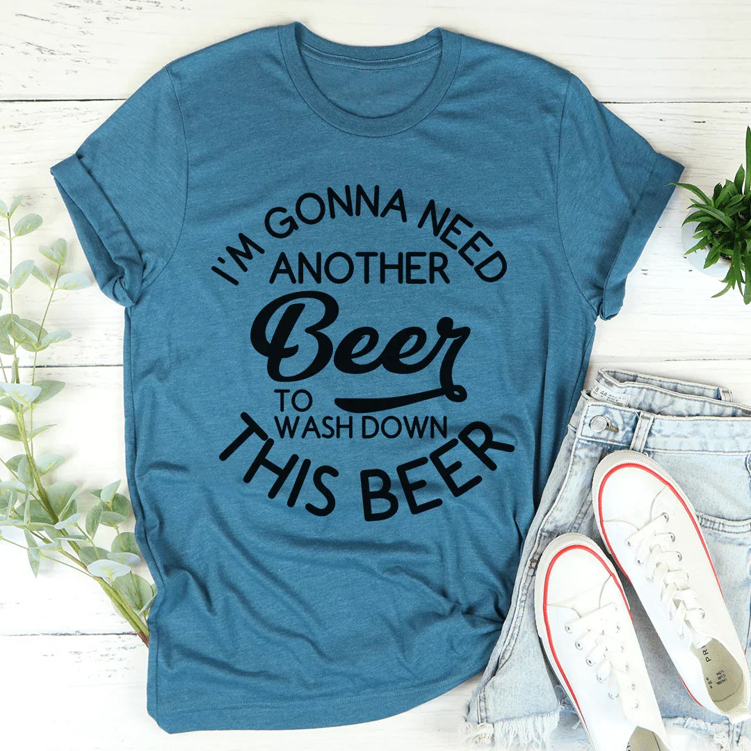 I'm Gonna Need Another Beer Tee