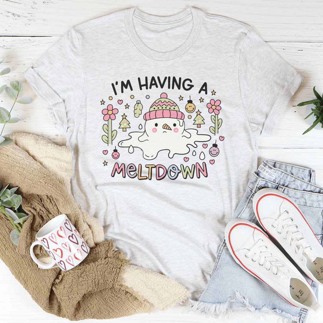I’m Having A Meltdown Tee