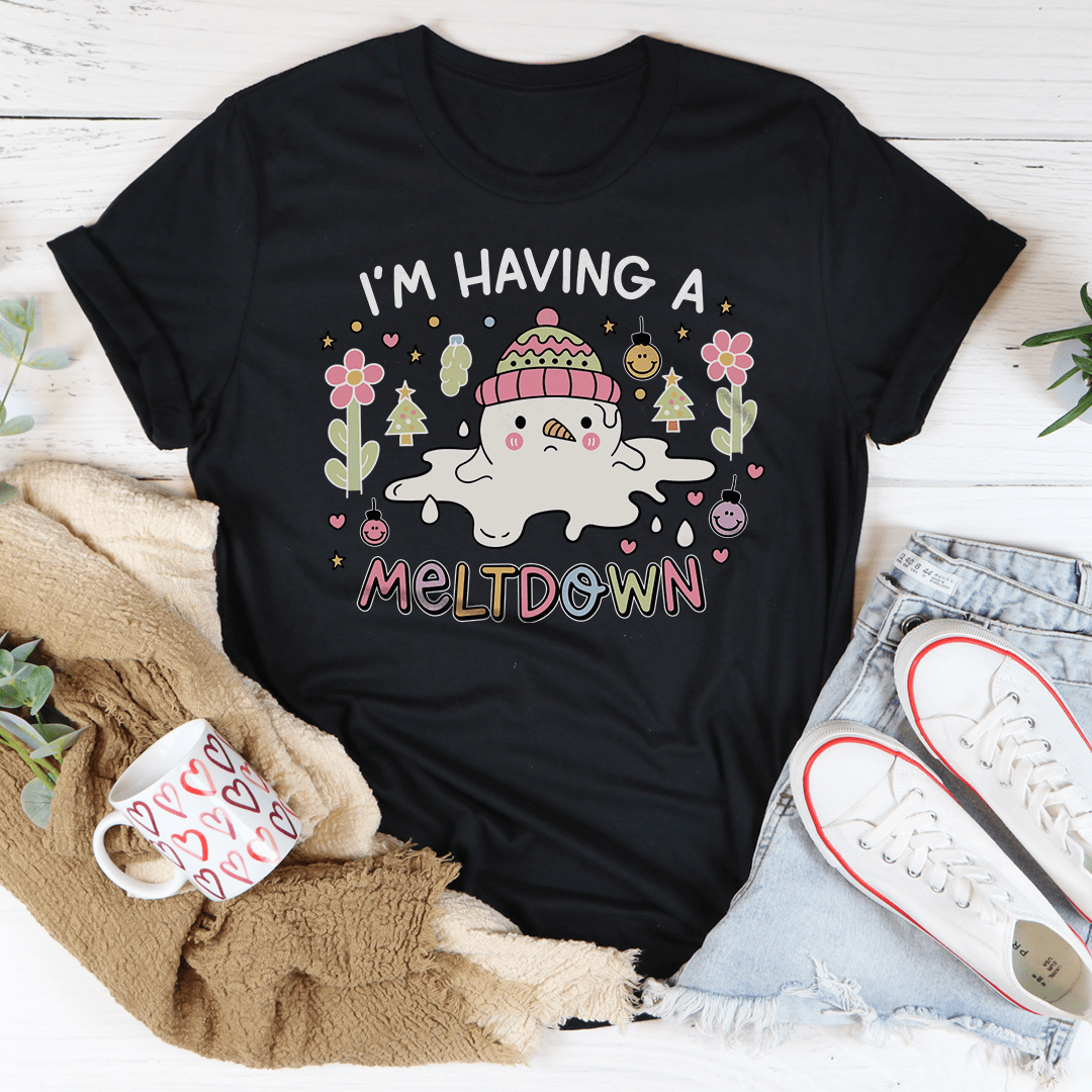 I’m Having A Meltdown Tee