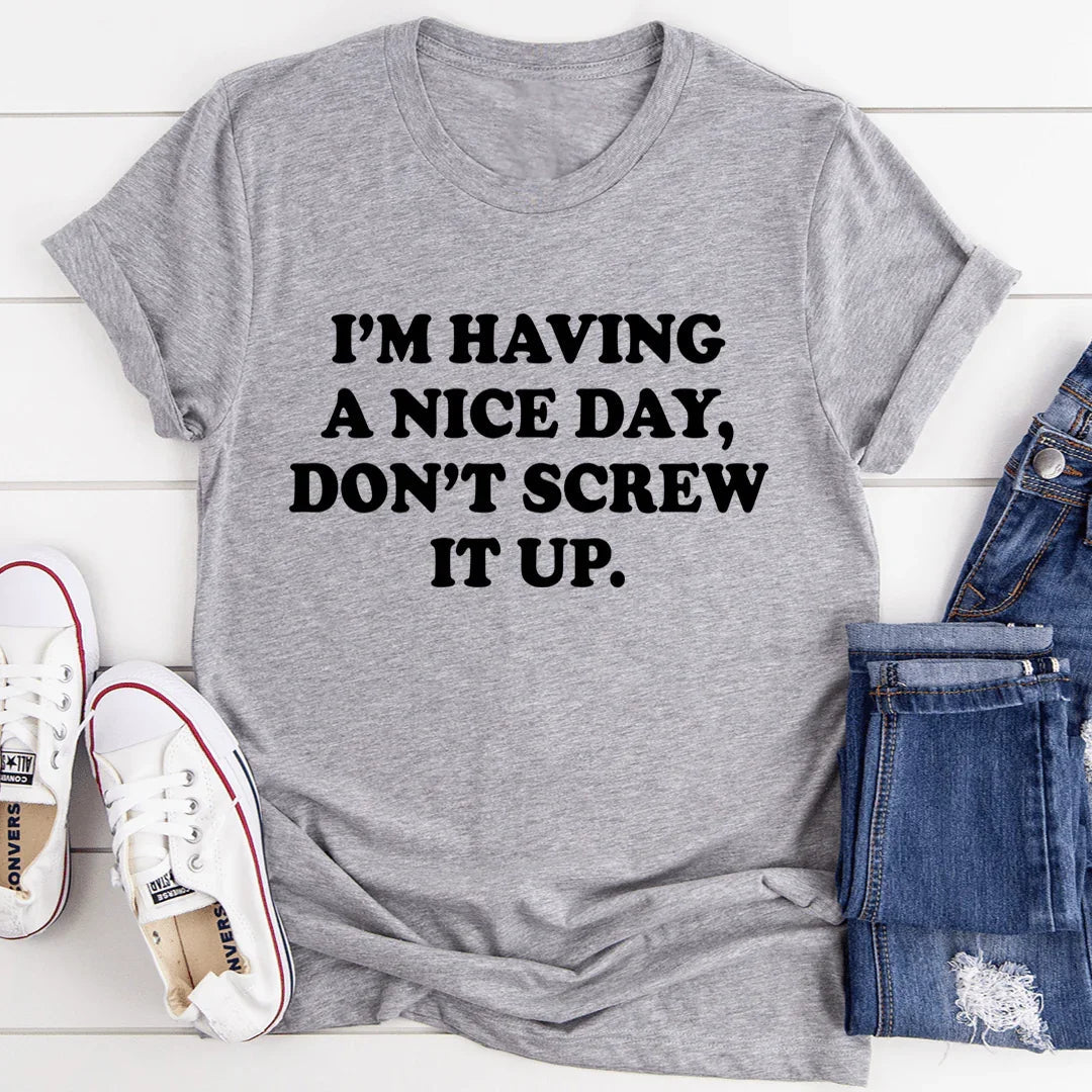 I'm Having A Nice Day Tee