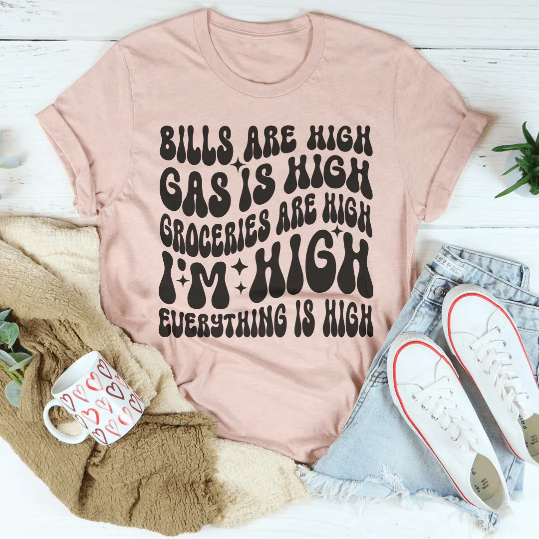 I'm High Everything's High Tee