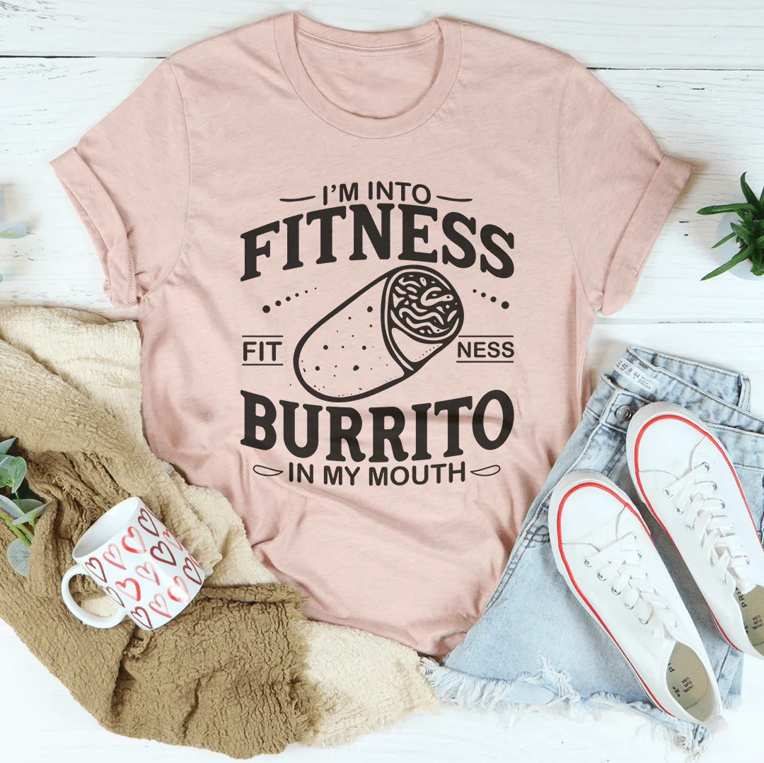 I'm Into Fitness Burrito In My Mouth Tee