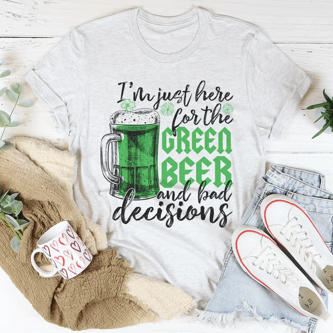 I'm Just Here For The Green Beer Tee