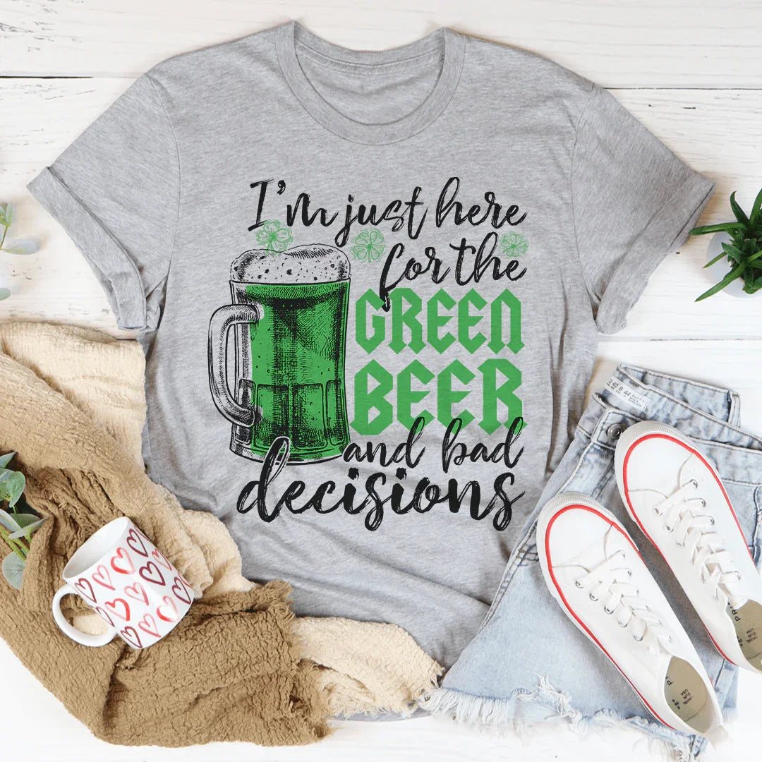 I'm Just Here For The Green Beer Tee
