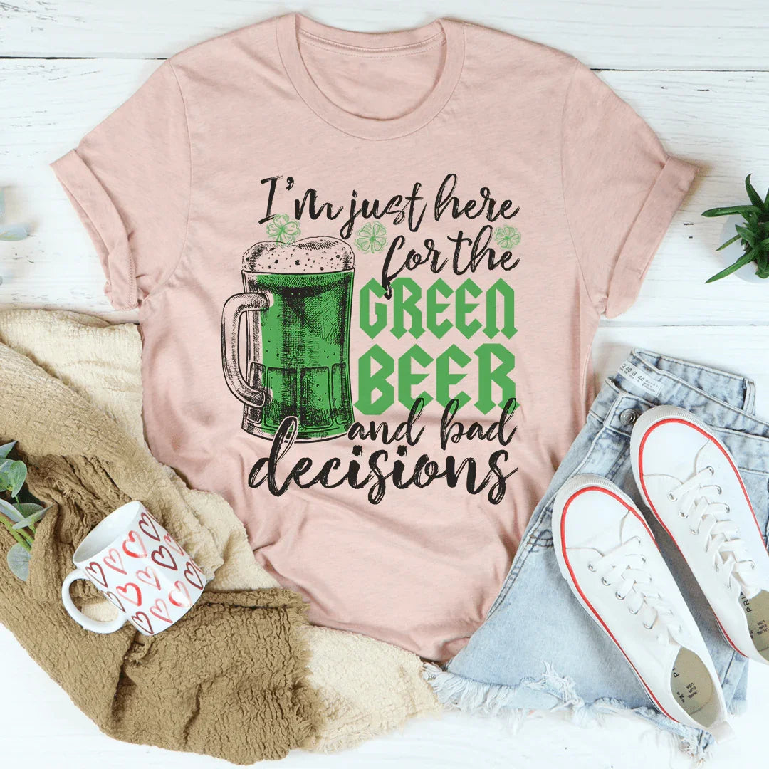 I'm Just Here For The Green Beer Tee