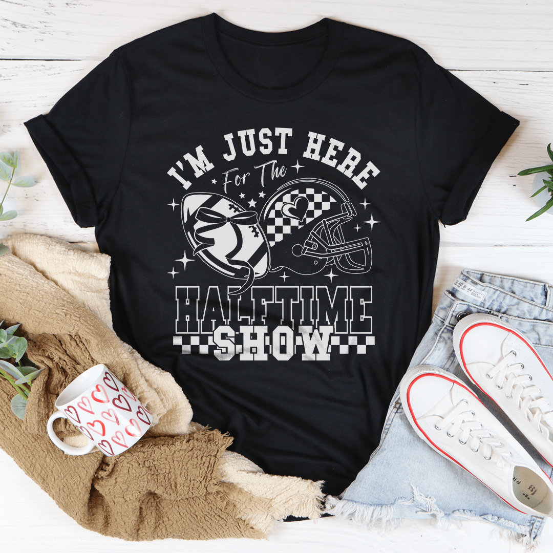 I'm Just Here For The Halftime Show Tee