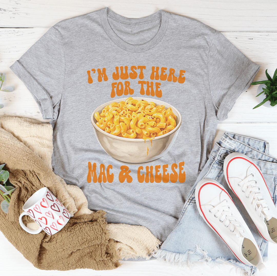 I’m Just Here For The Mac And Cheese Tee