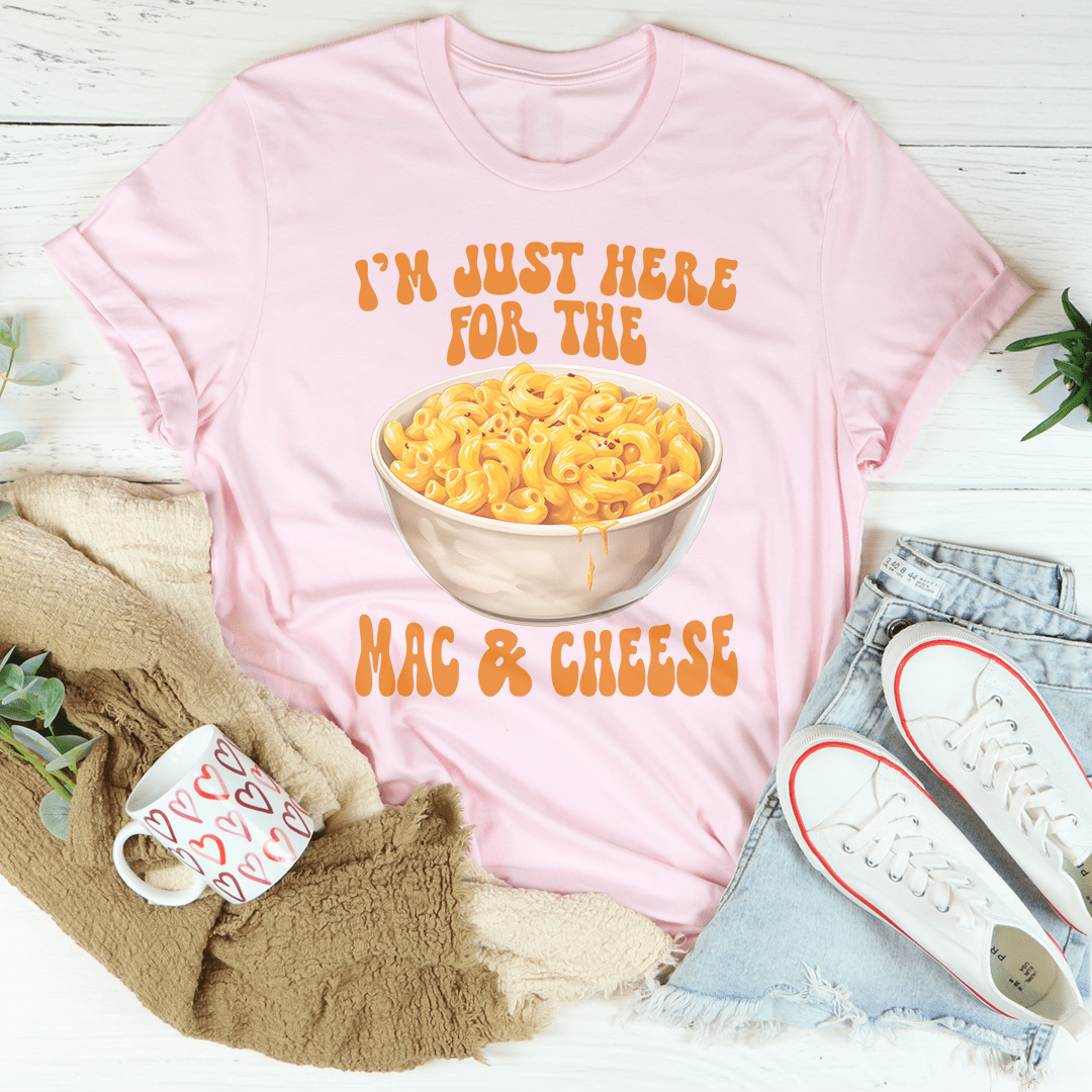 I’m Just Here For The Mac And Cheese Tee