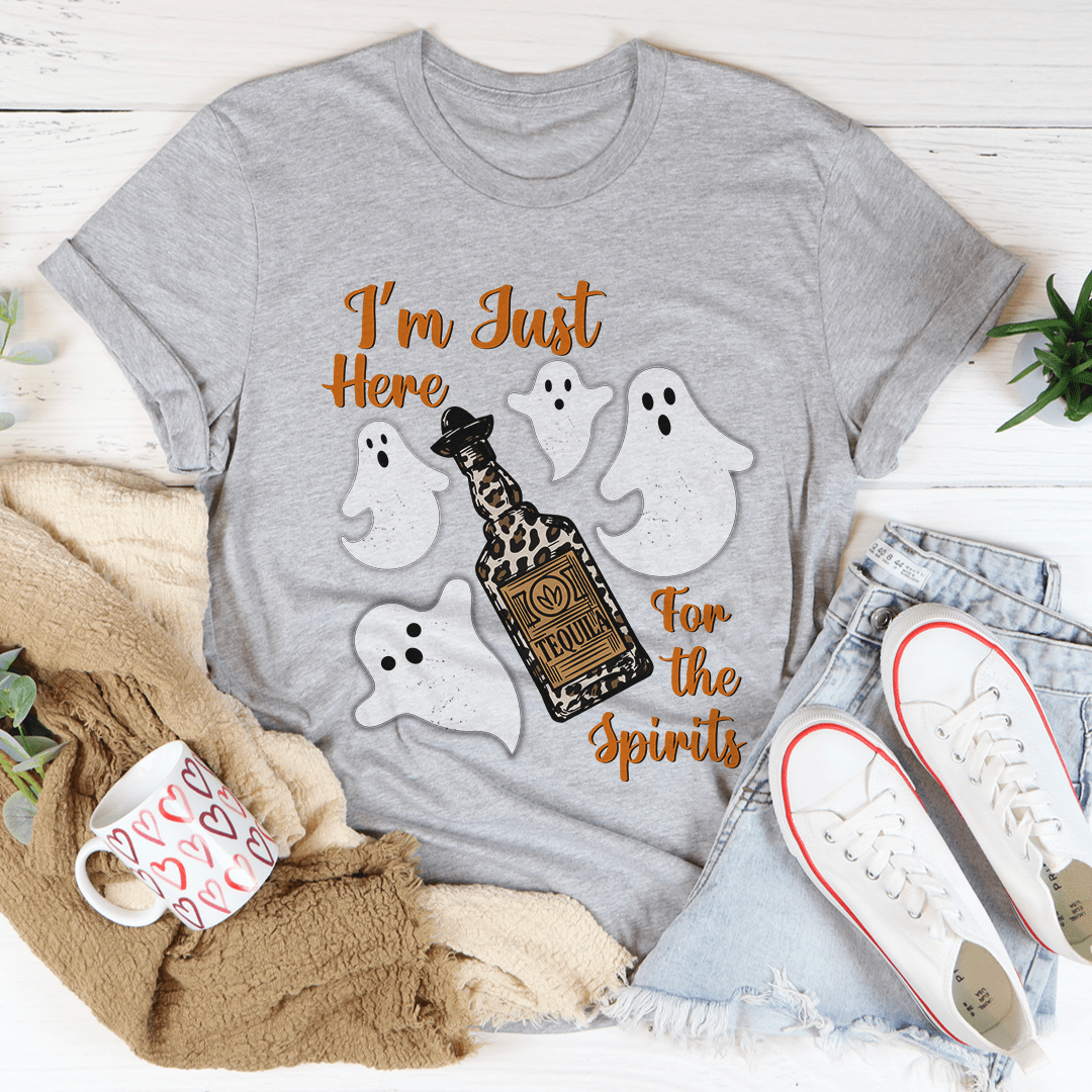 I'm Just Here For The Spirits Tequila Tee