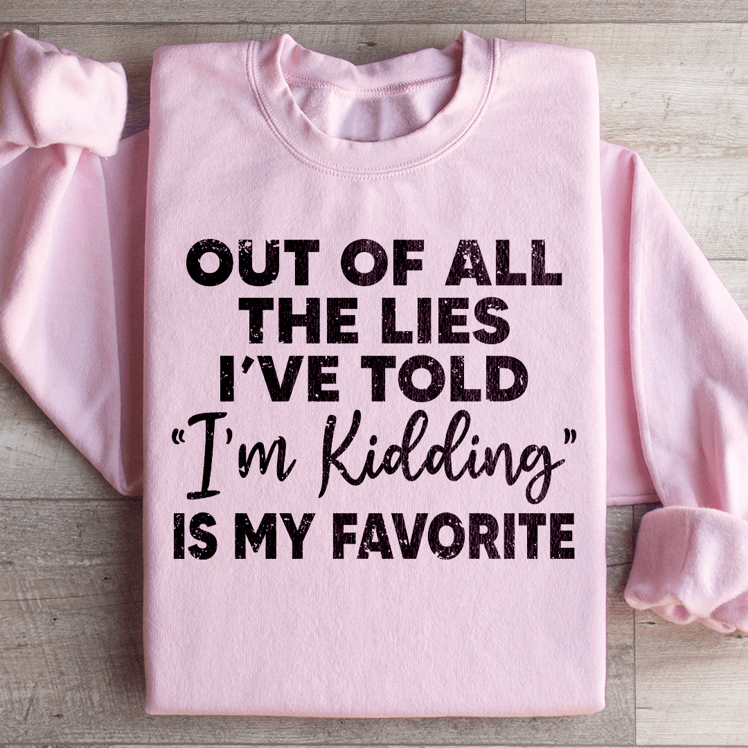I'm Kidding Sweatshirt
