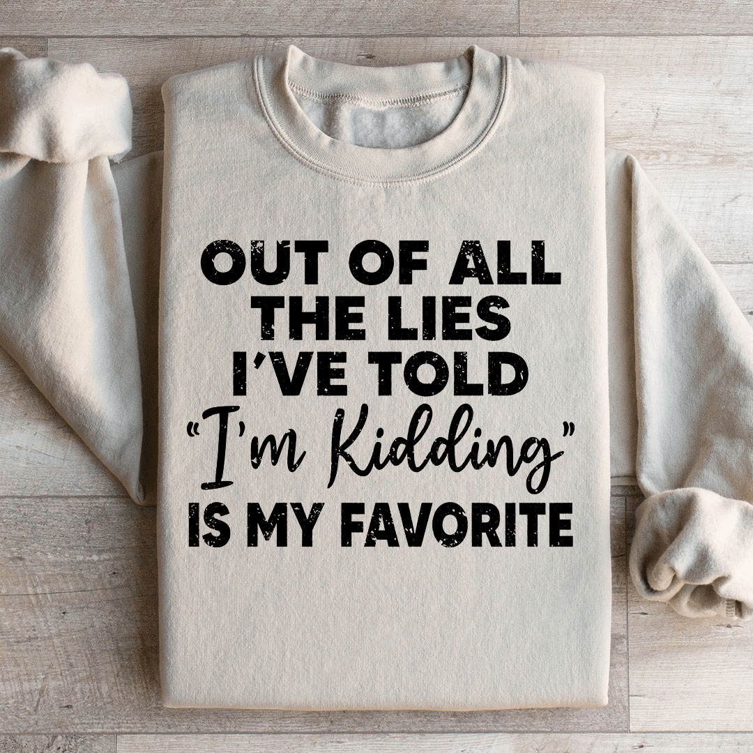 I'm Kidding Sweatshirt