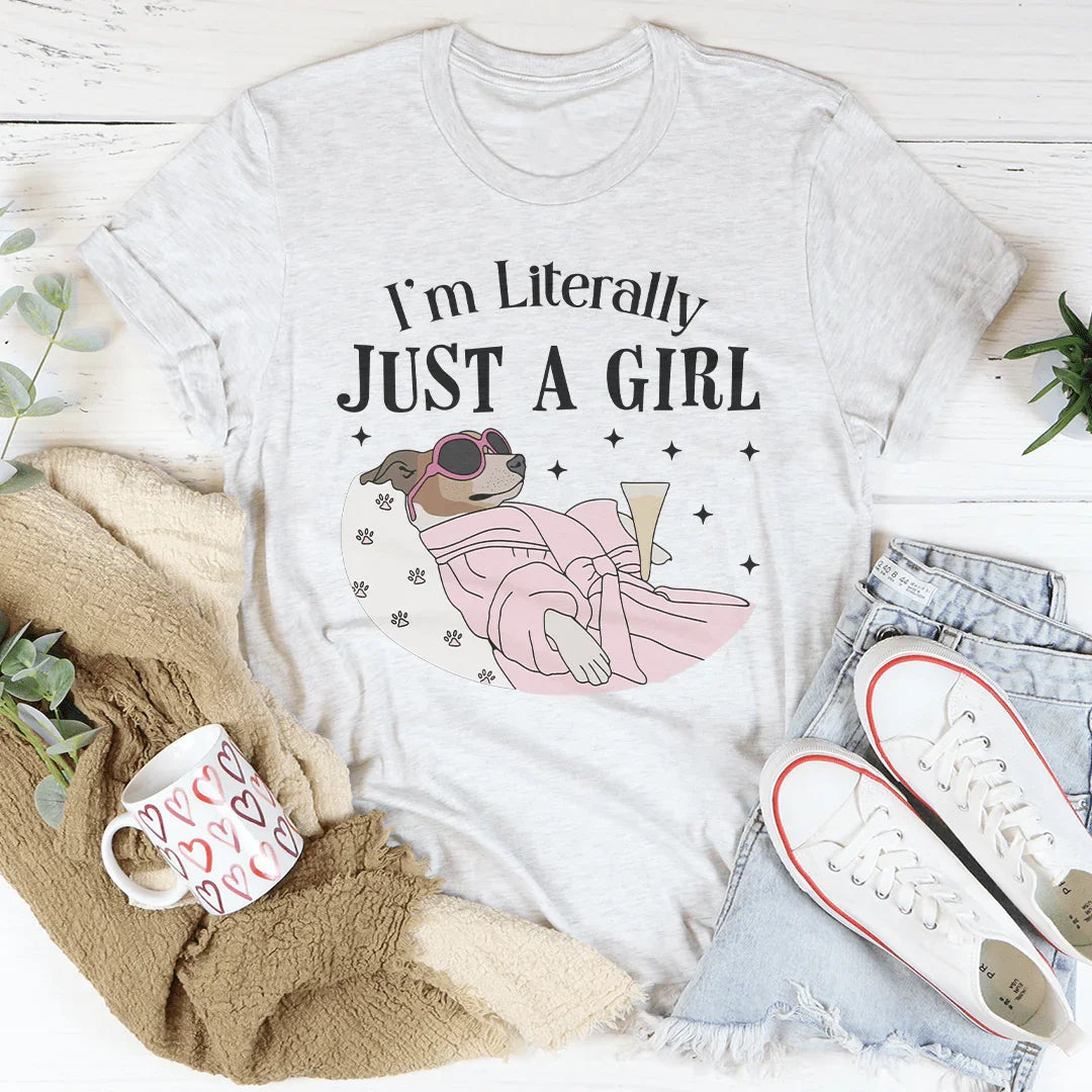 I'm Literally Just A Girl Dog Tee