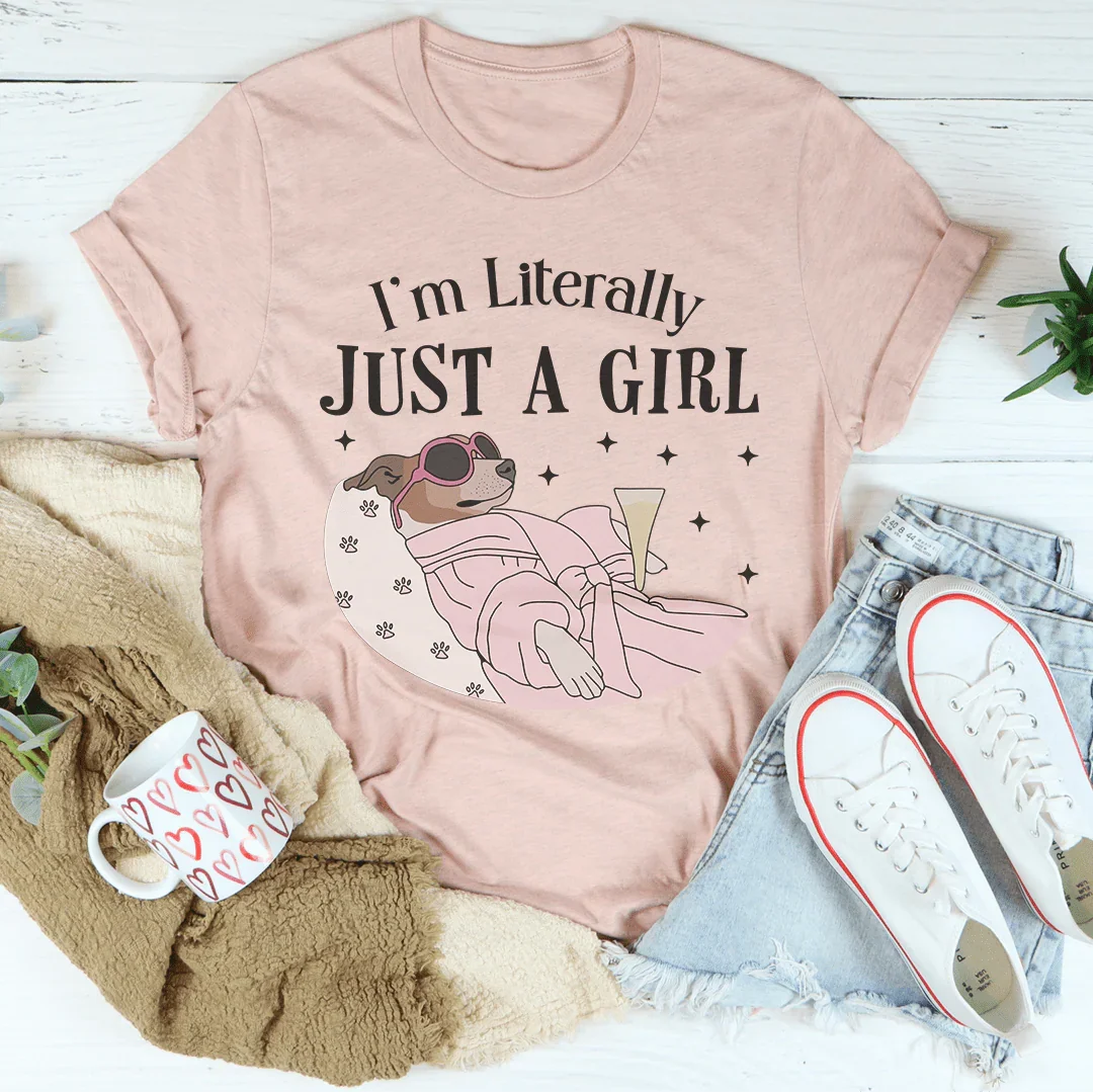 I'm Literally Just A Girl Dog Tee