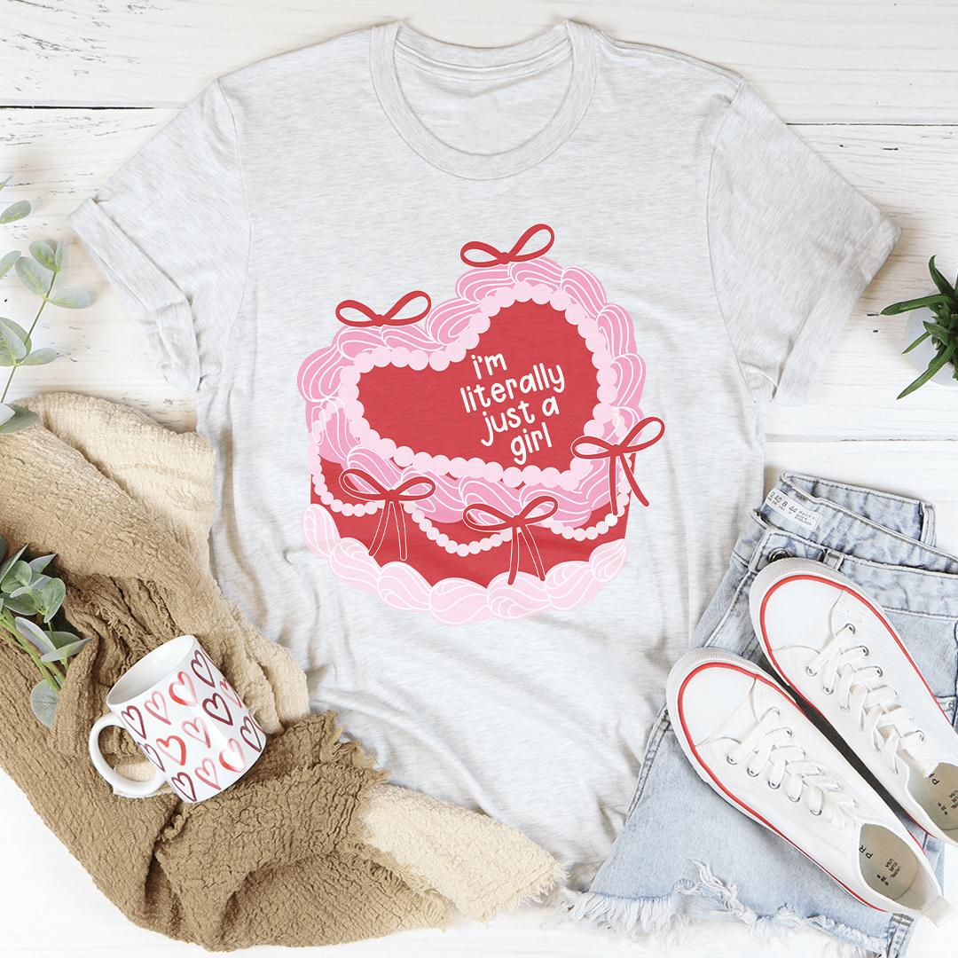 I’m literally Just A Girl Tee