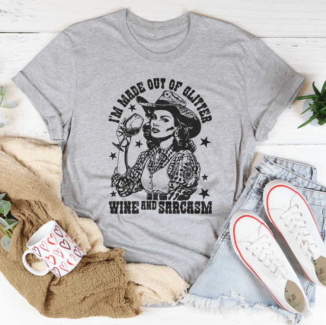 I'm Made Out Of Glitter Wine And Sarcasm Tee