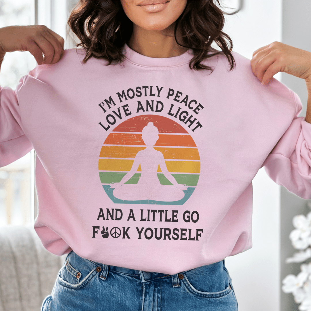 I'm Mostly Peace Love And Light Sweatshirt