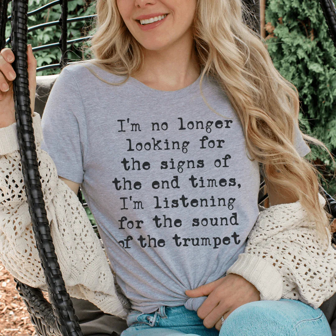 I'm No Longer Looking For The Signs Of The End Times Tee