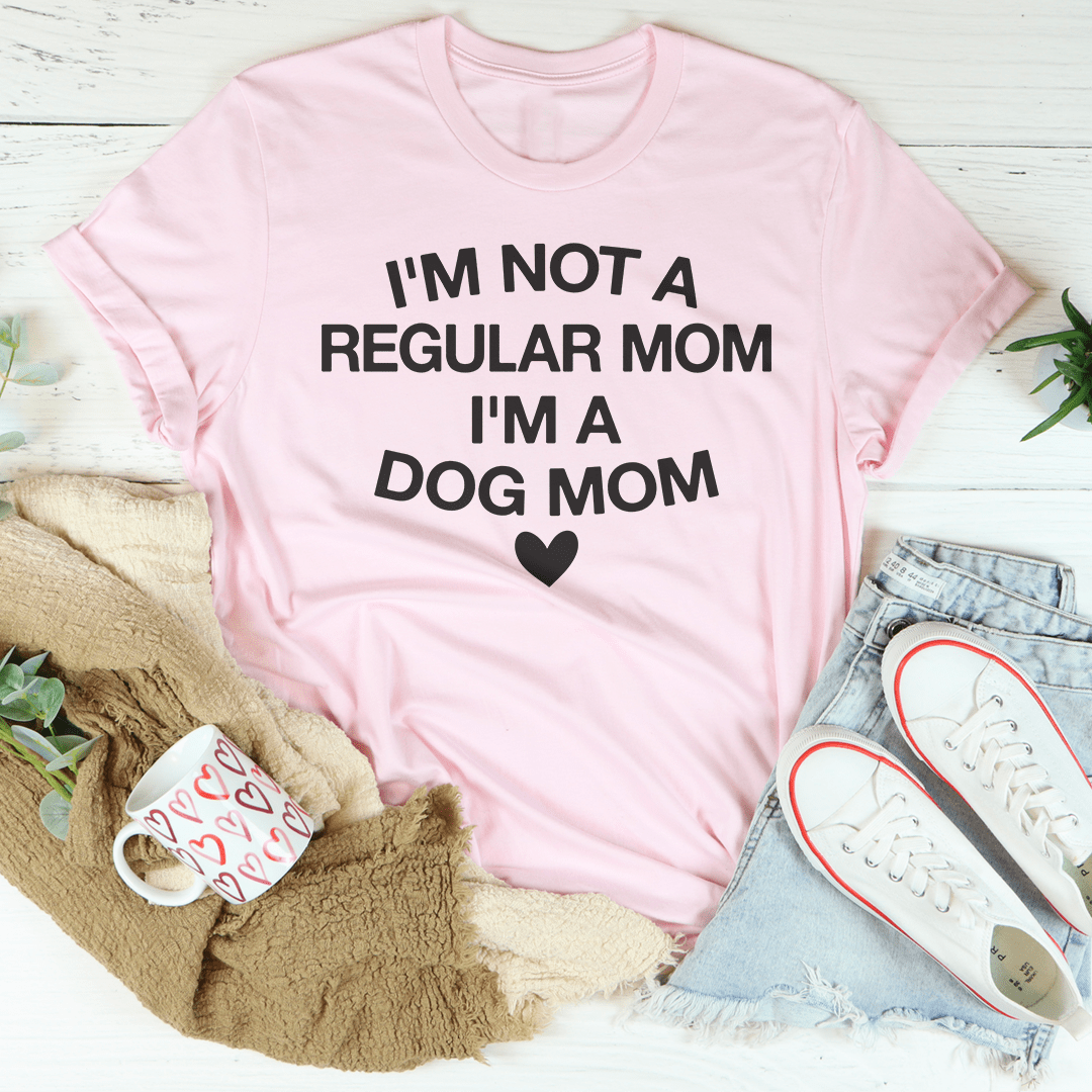 I'm Not A Regular Mom I'm A Dog Mom Tee