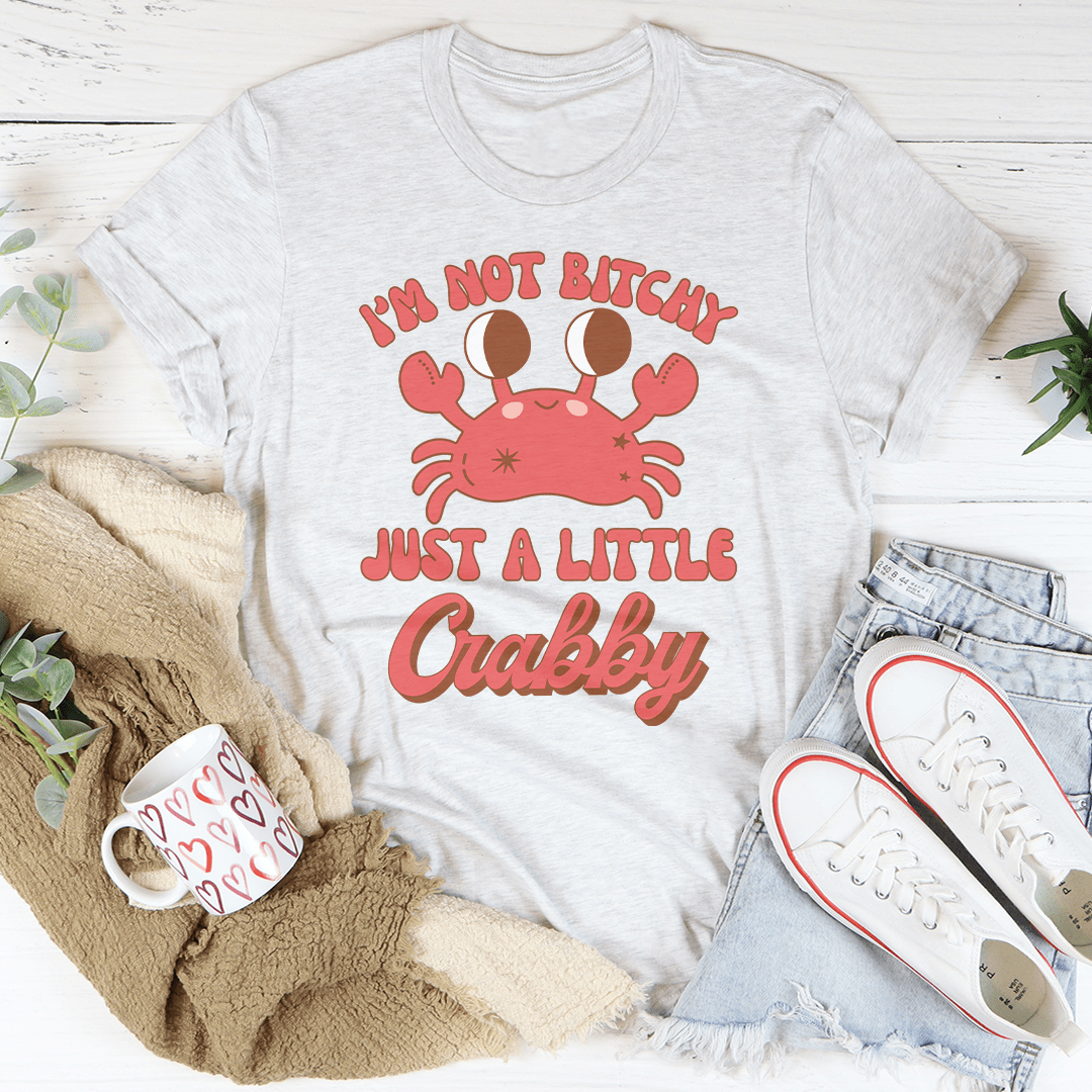 I'm Not B* Just A Little Crabby Tee