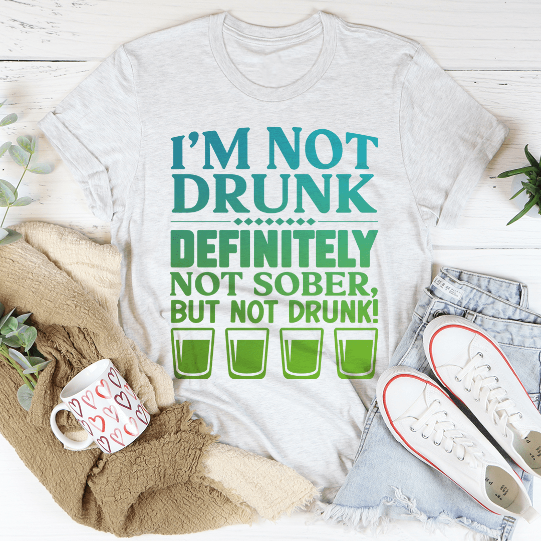 I'm Not Drunk Tee