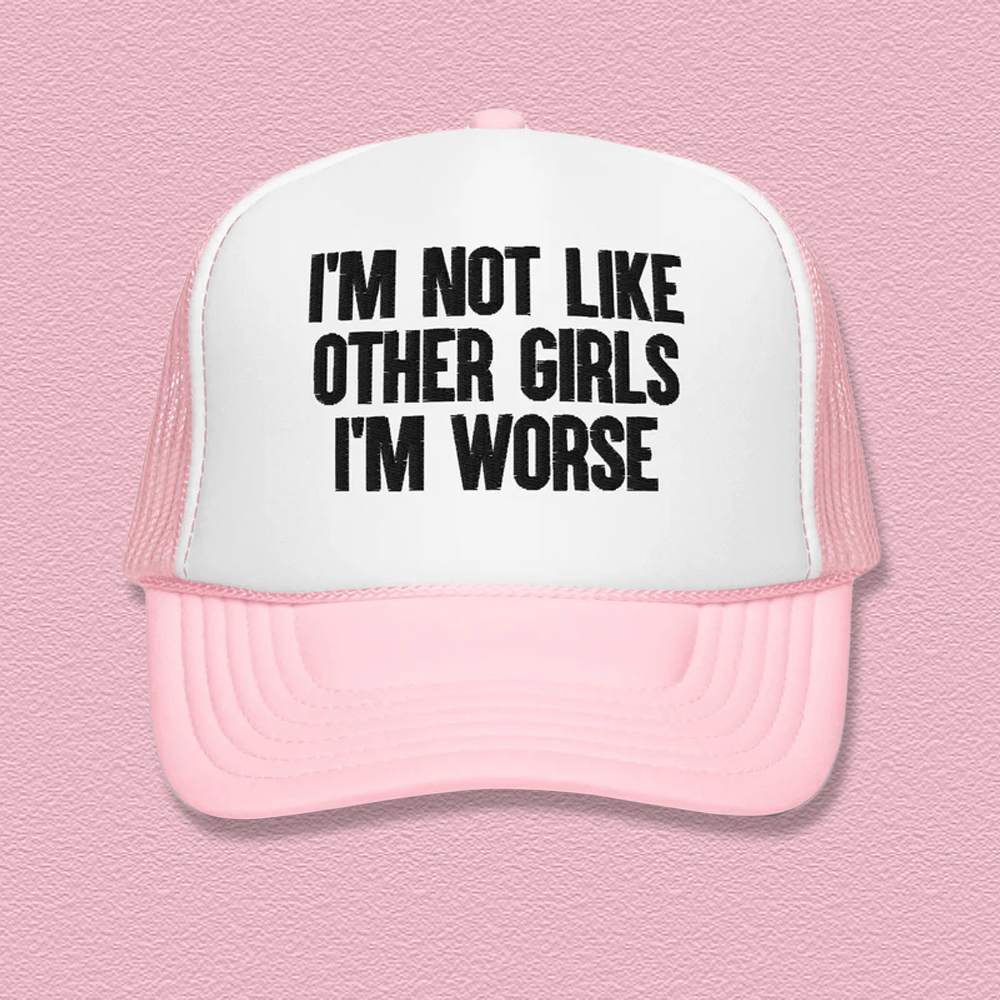 I'm Not Like Other Girls Trucker Hat