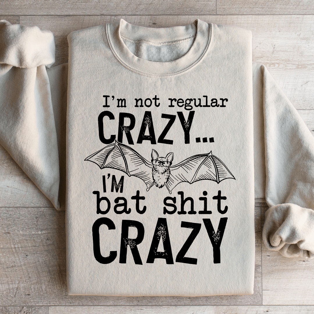 I'm Not Regular Crazy Sweatshirt