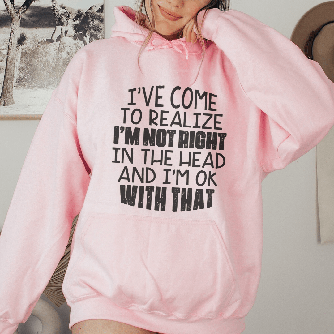 I'm Not Right In The Head Hoodie
