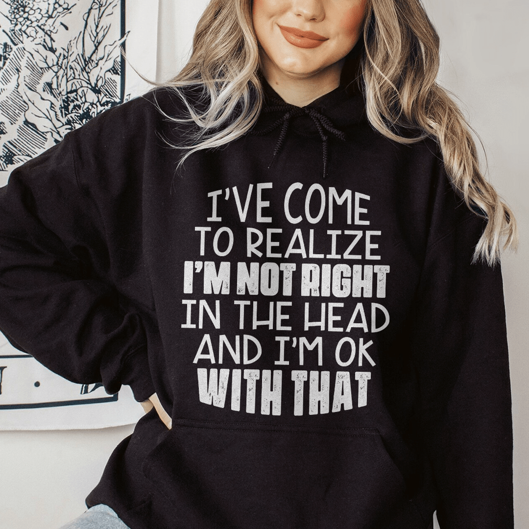 I'm Not Right In The Head Hoodie