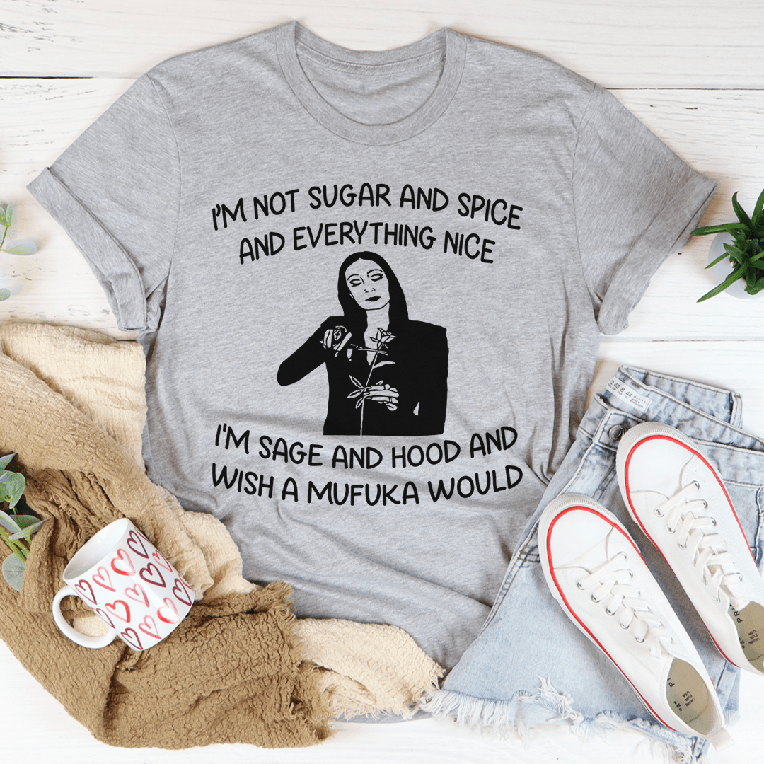 I'm Not Sugar And Spice Tee