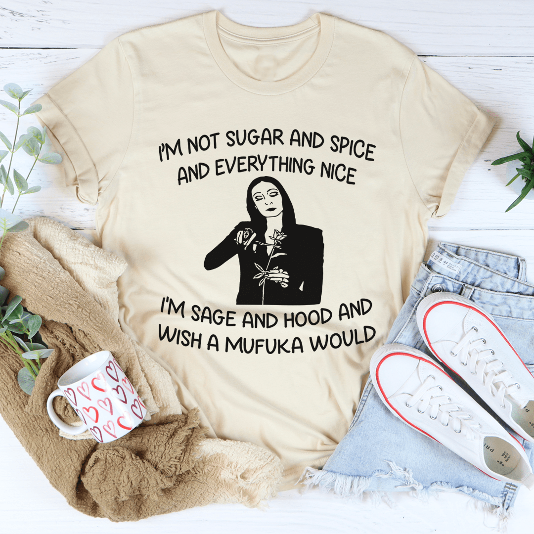 I'm Not Sugar And Spice Tee