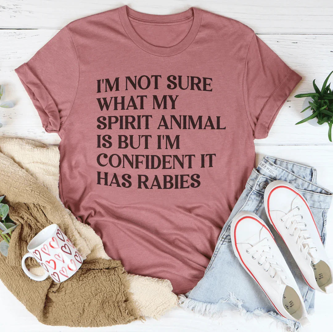 I'm Not Sure What My Spirit Animal Is Tee