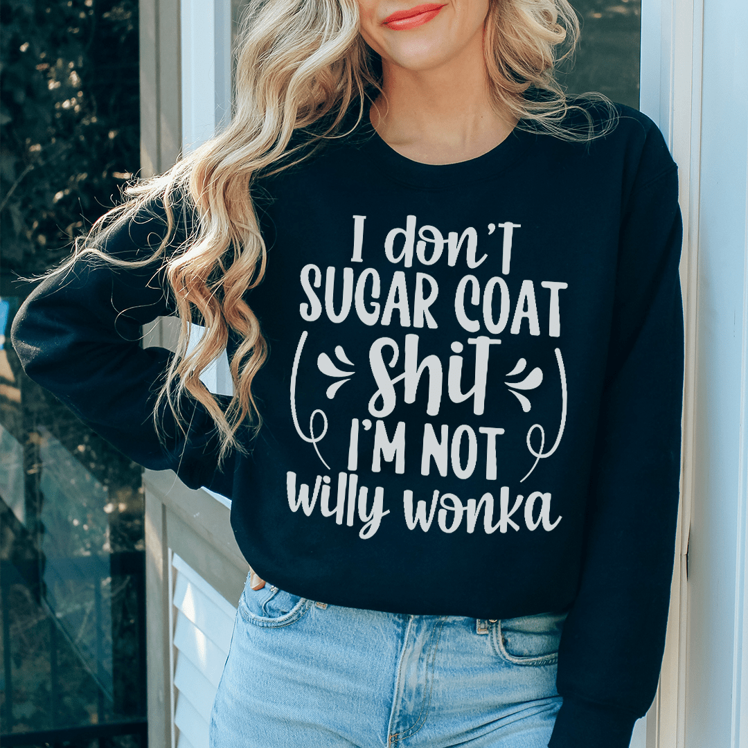 I'm Not Willy Wonka Sweatshirt