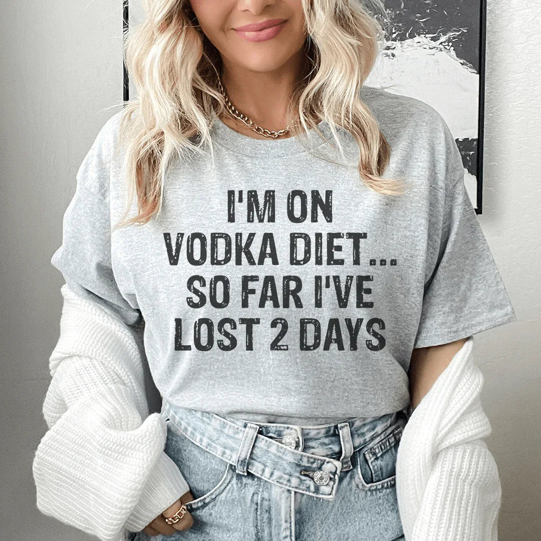 I'm on Vodka Diet So far I've lost 2 Days Tee