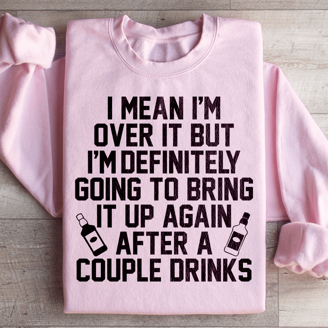 I'm Over It Sweatshirt