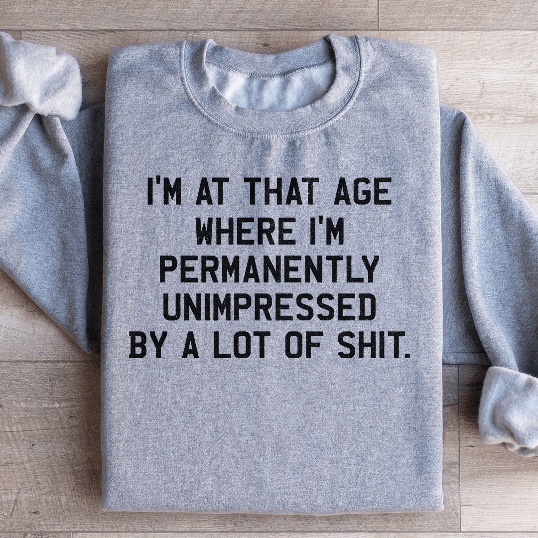 I'm Permanently Unimpressed Sweatshirt
