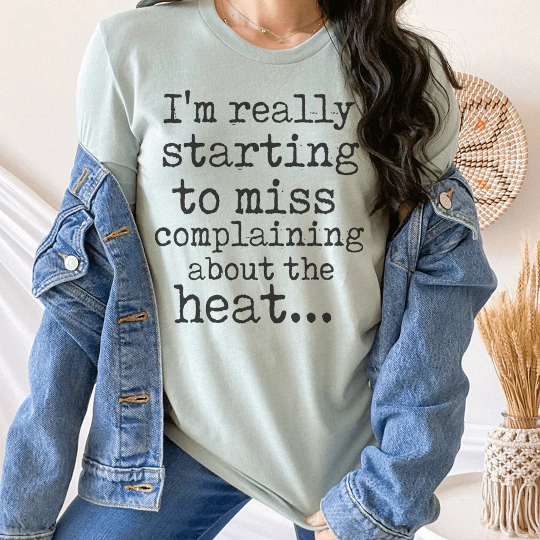 I'm Really Starting to Miss Complaining About The Heat Tee